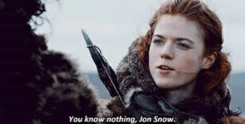 You know nothing, John Snow